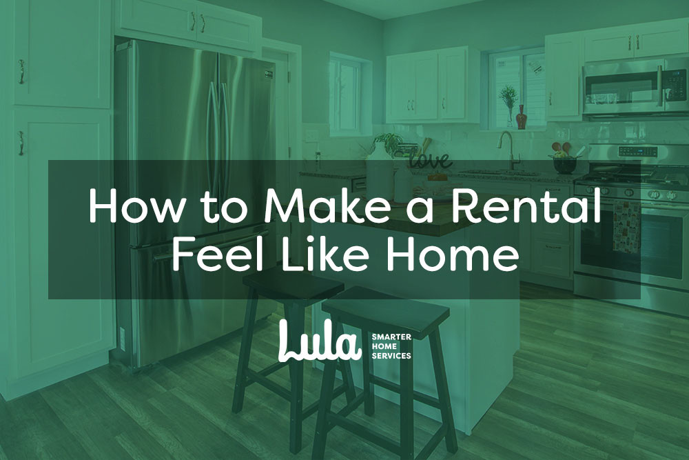 How to Make a Rental Feel Like Home Lula