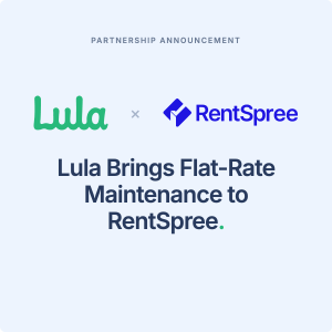 Lula and RentSpree Partner to Bring Managed Maintenance to Self-Managing Landlords